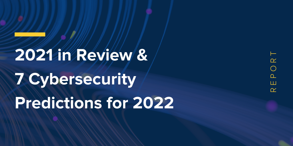 2021 en revue et 7 prévisions de cybersécurité pour 2022