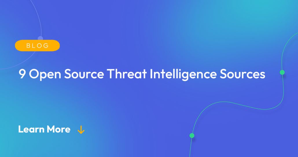 Gradient blue background. There is a light orange oval with the white text "BLOG" inside of it. Below it there's white text: "9 Open Source Threat Intelligence Sources." There is white text underneath that which says "Learn More" with a light orange arrow pointing down.