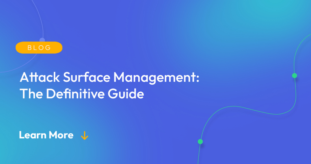 Gradient blue background. There is a light orange oval with the white text "BLOG" inside of it. Below it there's white text: "Attack Surface Management: The Definitive Guide." There is white text underneath that which says "Learn More" with a light orange arrow pointing down.