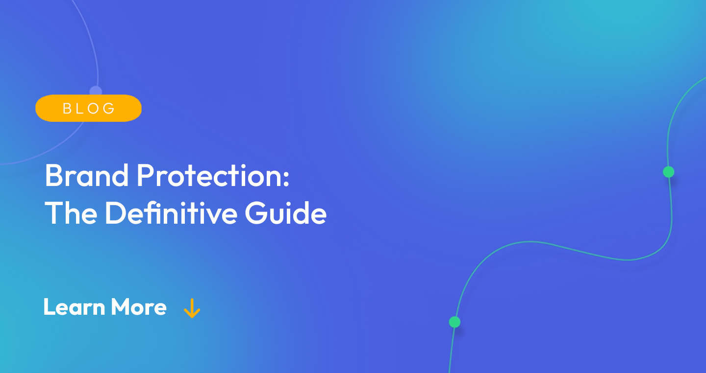 Gradient blue background. There is a light orange oval with the white text "BLOG" inside of it. Below it there's white text: "Brand Protection: The Definitive Guide." There is white text underneath that which says "Learn More" with a light orange arrow pointing down.