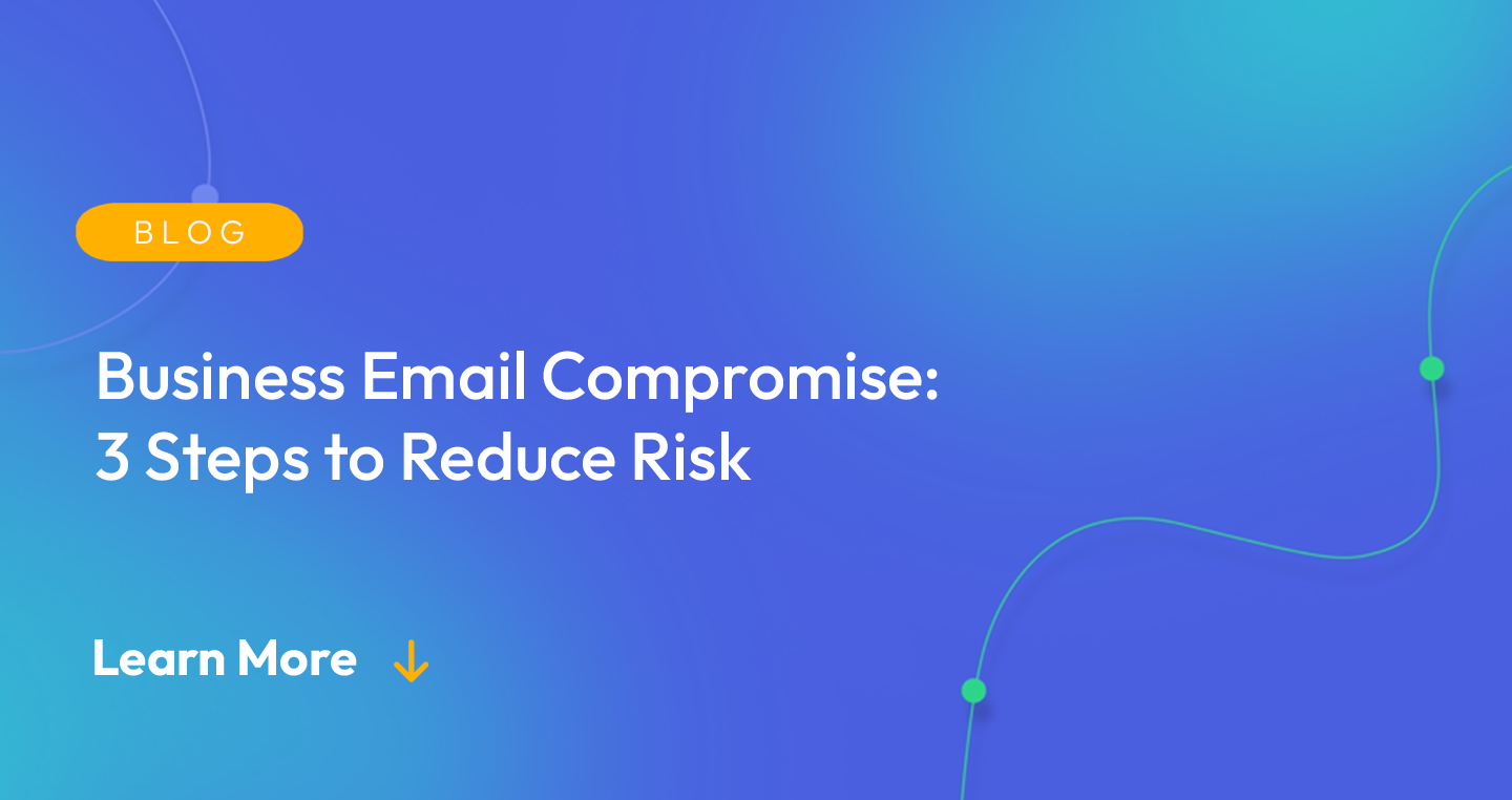 Gradient blue background. There is a light orange oval with the white text "BLOG" inside of it. Below it there's white text: "Business Email Compromise." There is white text underneath that which says "Learn More" with a light orange arrow pointing down.