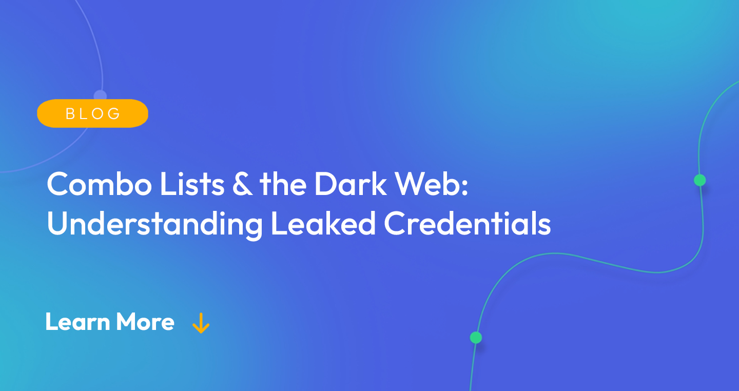 Gradient blue background. There is a light orange oval with the white text "BLOG" inside of it. Below it there's white text: "Combo Lists & the Dark Web: Understanding Leaked Credentials." There is white text underneath that which says "Learn More" with a light orange arrow pointing down.