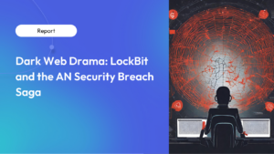 Dark Web Drama: LockBit and the AN Security Breach Saga