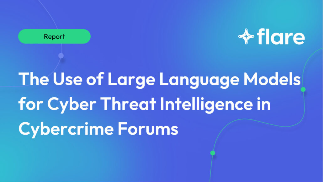 Gradient blue background. There is a light green oval with the white text "Report" inside of it. Below it there's white text: "The Use of Large Language Models for Cyber Threat Intelligence in Cybercrime Forums."