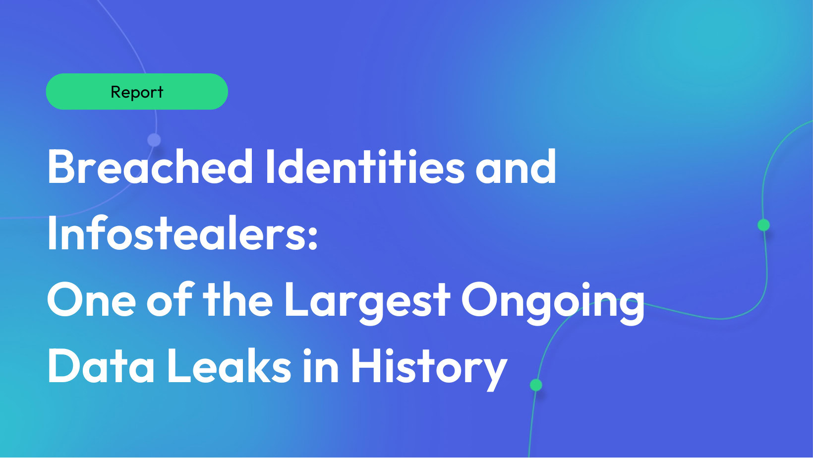 Breached Identities and Infostealers One of the Largest Ongoing Data