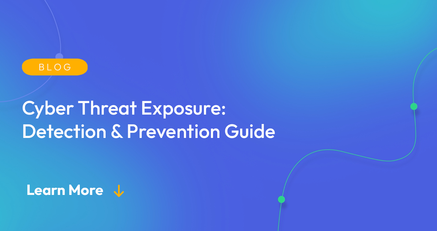 Gradient blue background. There is a light orange oval with the white text "BLOG" inside of it. Below it there's white text: "Cyber Threat Exposure: Detection & Prevention Guide." There is white text underneath that which says "Learn More" with a light orange arrow pointing down.