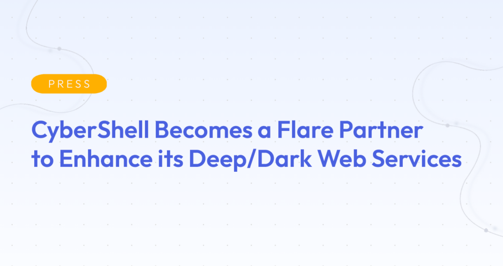 Light blue background with blue text "CyberShell Becomes a Flare Partner to Enhance its Deep/Dark Web Services"