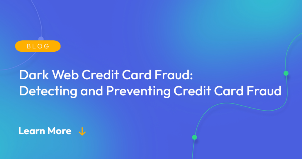 Gradient blue background. There is a light orange oval with the white text "BLOG" inside of it. Below it there's white text: "Dark Web Credit Card Fraud: Detecting and Preventing Credit Card Fraud." There is white text underneath that which says "Learn More" with a light orange arrow pointing down.