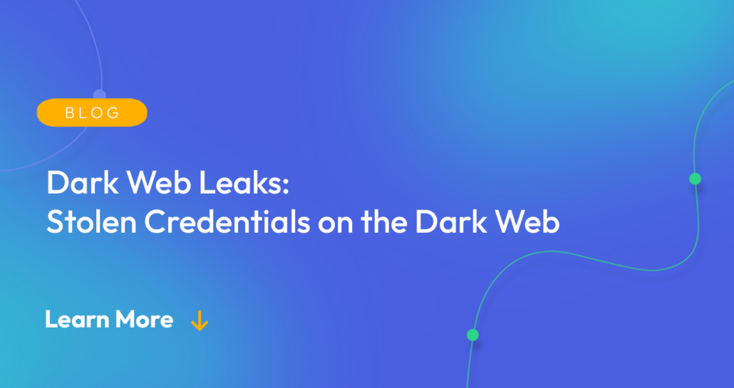 Gradient blue background. There is a light orange oval with the white text "BLOG" inside of it. Below it there's white text: "Dark Web Leaks: Stolen Credentials on the Dark Web." There is white text underneath that which says "Learn More" with a light orange arrow pointing down.