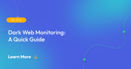Gradient blue background. There is a light orange oval with the white text "BLOG" inside of it. Below it there's white text: "Dark Web Monitoring: A Quick Guide." There is white text underneath that which says "Learn More" with a light orange arrow pointing down.