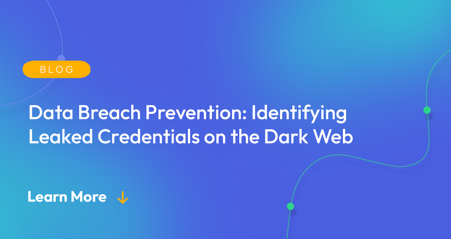 Gradient blue background. There is a light orange oval with the white text "BLOG" inside of it. Below it there's white text: "Data Breach Prevention: Identifying Credentials on the Dark Web." There is white text underneath that which says "Learn More" with a light orange arrow pointing down.