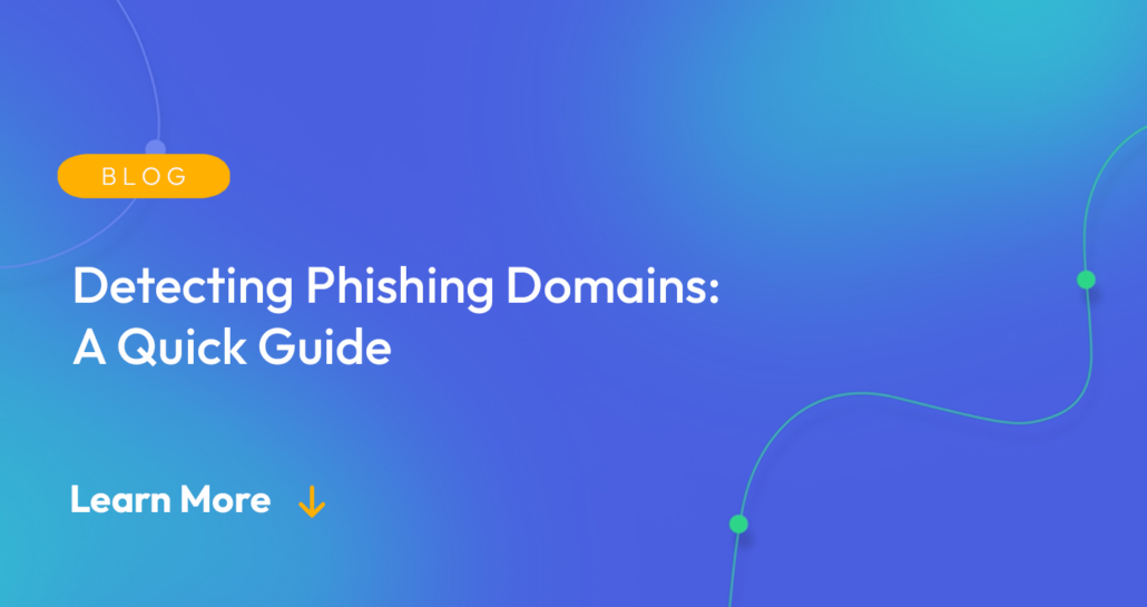 Gradient blue background. There is a light orange oval with the white text "BLOG" inside of it. Below it there's white text: "Detecting Phishing Domains: A Quick Guide." There is white text underneath that which says "Learn More" with a light orange arrow pointing down.