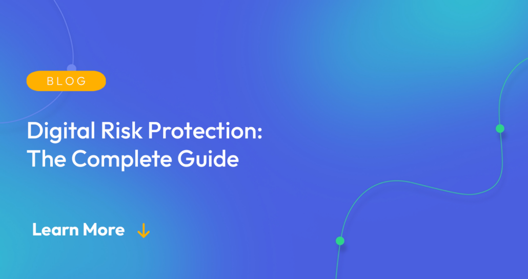Gradient blue background. There is a light orange oval with the white text "BLOG" inside of it. Below it there's white text: "Digital Risk Protection: The Complete Guide." There is white text underneath that which says "Learn More" with a light orange arrow pointing down.
