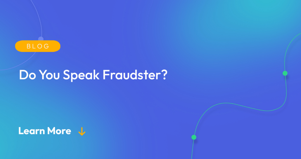 Gradient blue background. There is a light orange oval with the white text "BLOG" inside of it. Below it there's white text: "Do You Speak Fraudster?" There is white text underneath that which says "Learn More" with a light orange arrow pointing down.