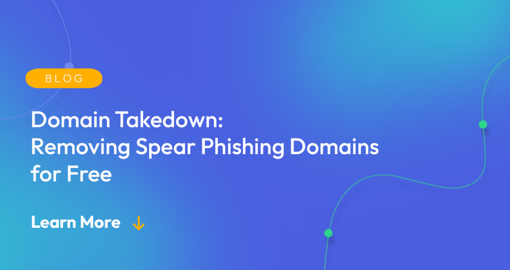 Gradient blue background. There is a light orange oval with the white text "BLOG" inside of it. Below it there's white text: "Domain Takedown: Removing Spear Phishing Domains for Free." There is white text underneath that which says "Learn More" with a light orange arrow pointing down.