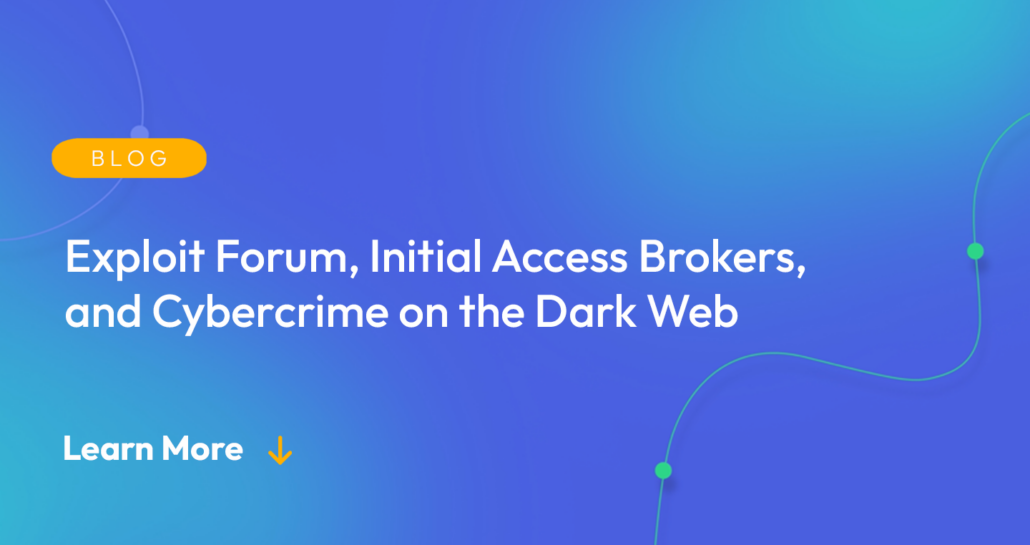 Gradient blue background. There is a light orange oval with the white text "BLOG" inside of it. Below it there's white text: "Exploit Forum, Initial Access Brokers, and Cybercrime on the Dark Web." There is white text underneath that which says "Learn More" with a light orange arrow pointing down.