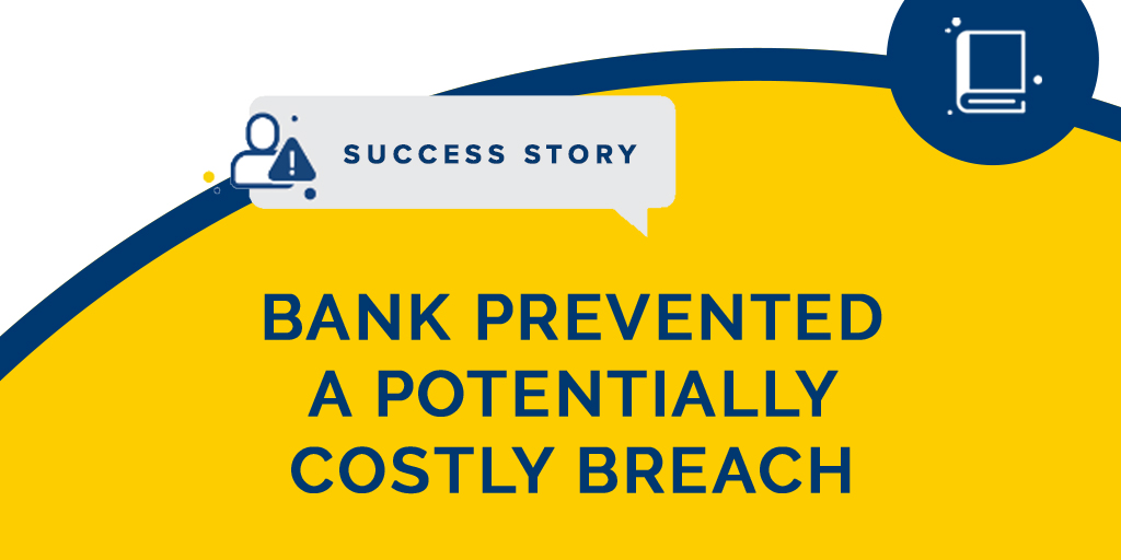 bank prevented a potentially costly breach