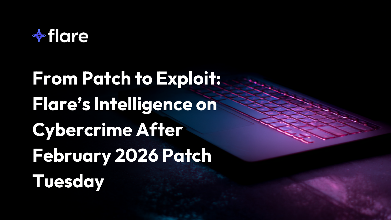 Cybercrime Intelligence After February 2026 Patch Tuesday - Flare