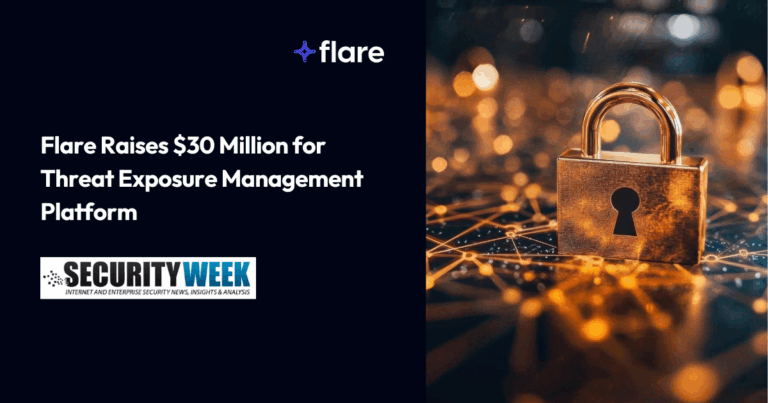 Flare Raises $30 Million for Threat Exposure Management Platform