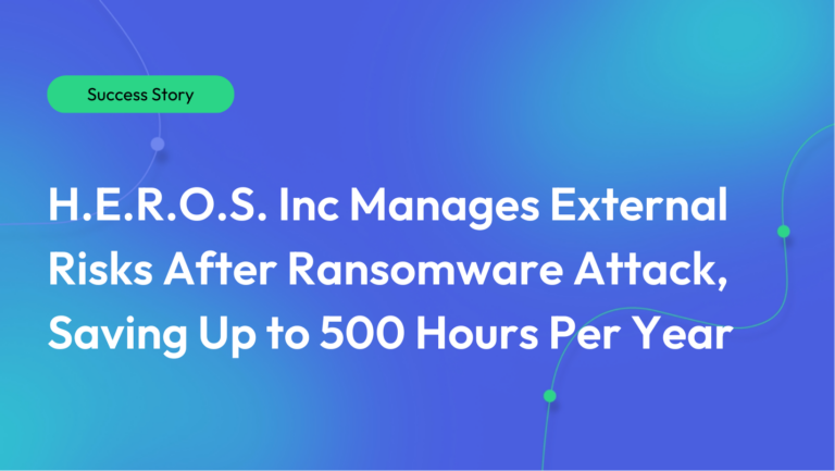 Gradient blue background. There is a light green oval with the white text "Success Story" inside of it. Below it there's white text: "H.E.R.O.S. Inc Manages External Risks After Ransomware Attack, Saving Up to 500 Hours Per Year."