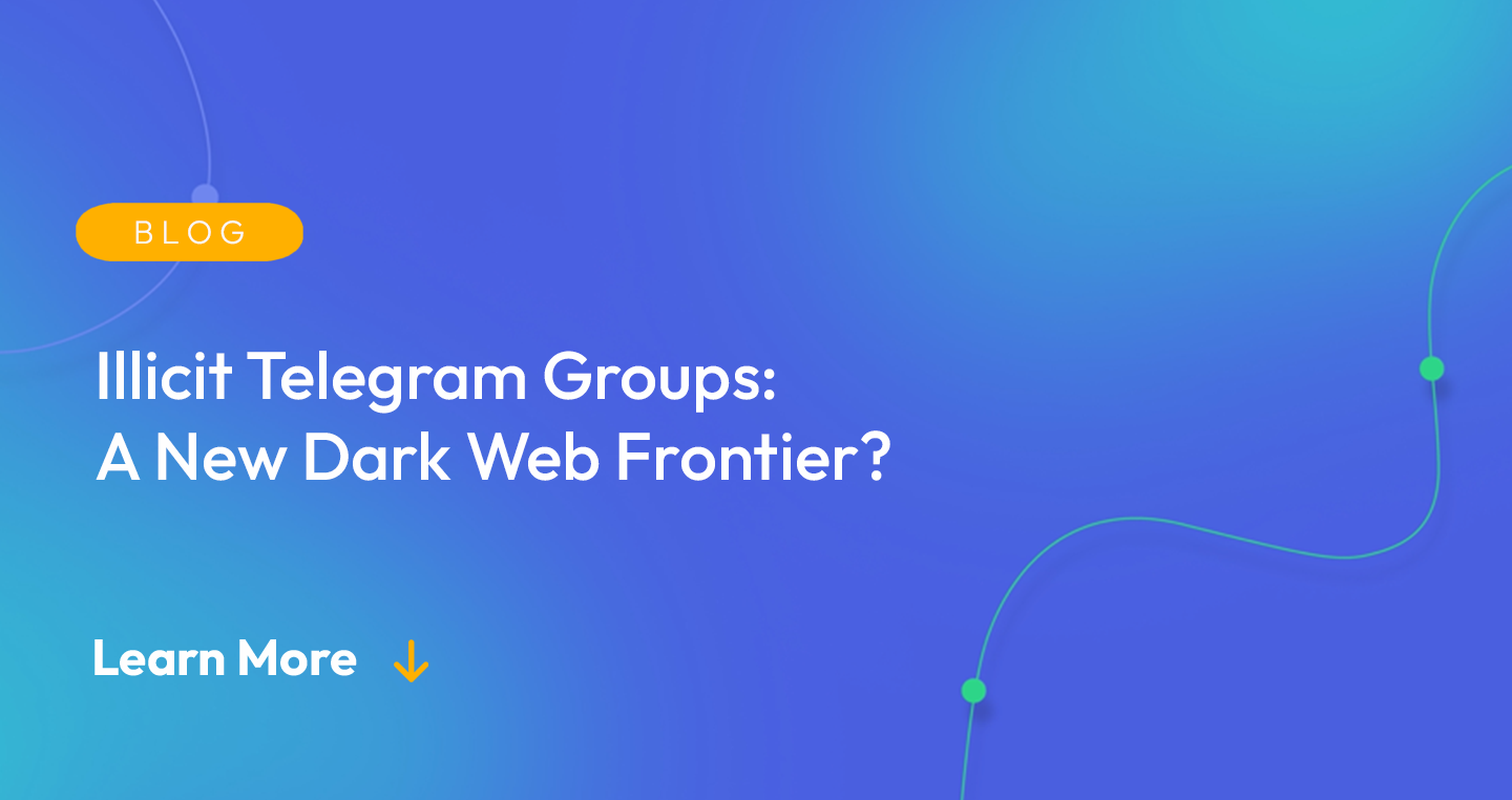 Gradient blue background. There is a light orange oval with the white text "BLOG" inside of it. Below it there's white text: "Illicit Telegram Groups: A New Dark Web Frontier?" There is white text underneath that which says "Learn More" with a light orange arrow pointing down.