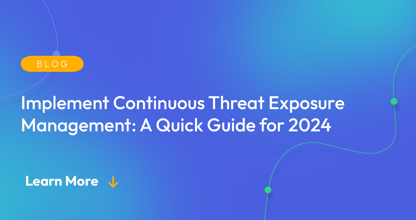 Gradient blue background. There is a light orange oval with the white text "BLOG" inside of it. Below it there's white text: "Implement Continuous Threat Exposure Management." There is white text underneath that which says "Learn More" with a light orange arrow pointing down.