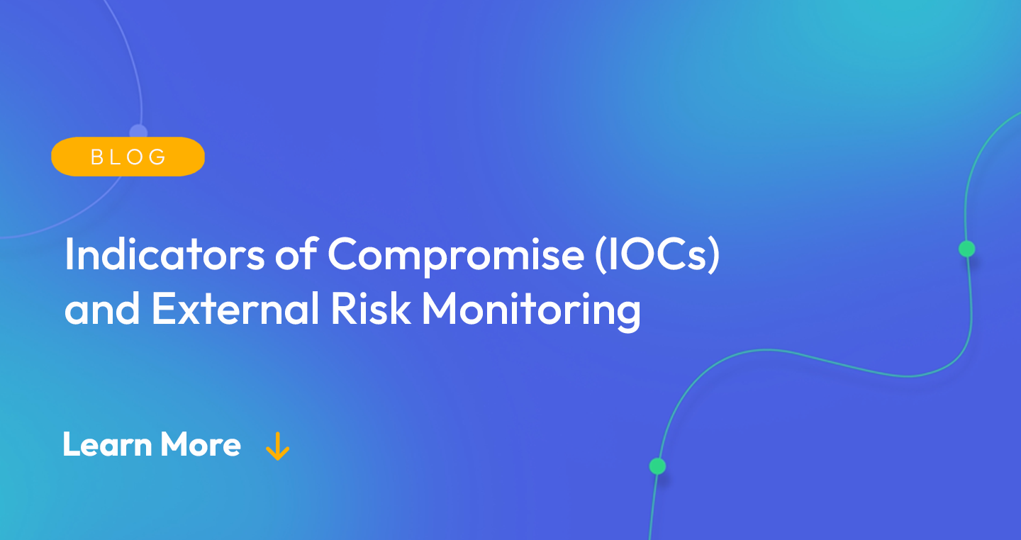 Gradient blue background. There is a light orange oval with the white text "BLOG" inside of it. Below it there's white text: "Indicators of Compromise (IOCs) and External Risk Monitoring." There is white text underneath that which says "Learn More" with a light orange arrow pointing down.