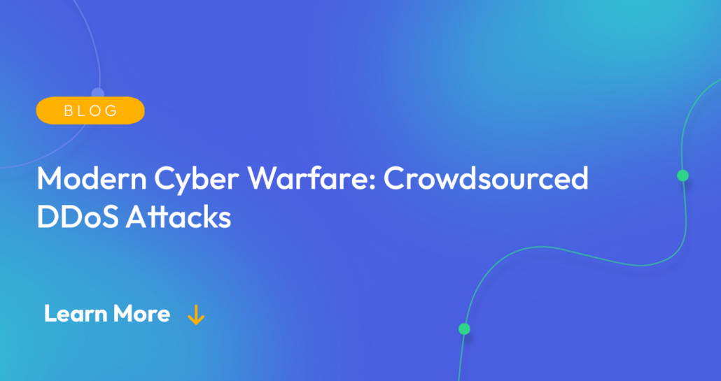Gradient blue background. There is a light orange oval with the white text "BLOG" inside of it. Below it there's white text: "Modern Cyber Warfare: Crowdsourced DDoS Attacks." There is white text underneath that which says "Learn More" with a light orange arrow pointing down.