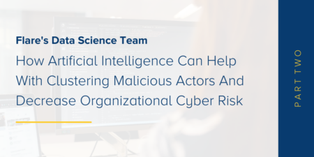 How Artificial Intelligence Can Help With Clustering Malicious Actors And Decrease Organizational Cyber Risk