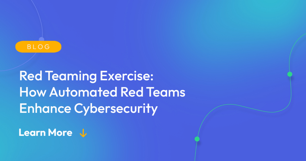 Gradient blue background. There is a light orange oval with the white text "BLOG" inside of it. Below it there's white text: "Red Teaming Exercise: Automated Red Teams Enhance Cybersecurity" There is white text underneath that which says "Learn More" with a light orange arrow pointing down.