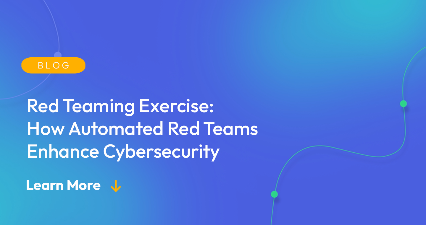 Gradient blue background. There is a light orange oval with the white text "BLOG" inside of it. Below it there's white text: "Red Teaming Exercise: Automated Red Teams Enhance Cybersecurity" There is white text underneath that which says "Learn More" with a light orange arrow pointing down.