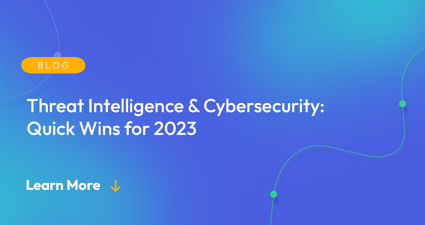 Gradient blue background. There is a light orange oval with the white text "BLOG" inside of it. Below it there's white text: "Threat Intelligence & Cybersecurity: Quick Wins for 2023." There is white text underneath that which says "Learn More" with a light orange arrow pointing down.