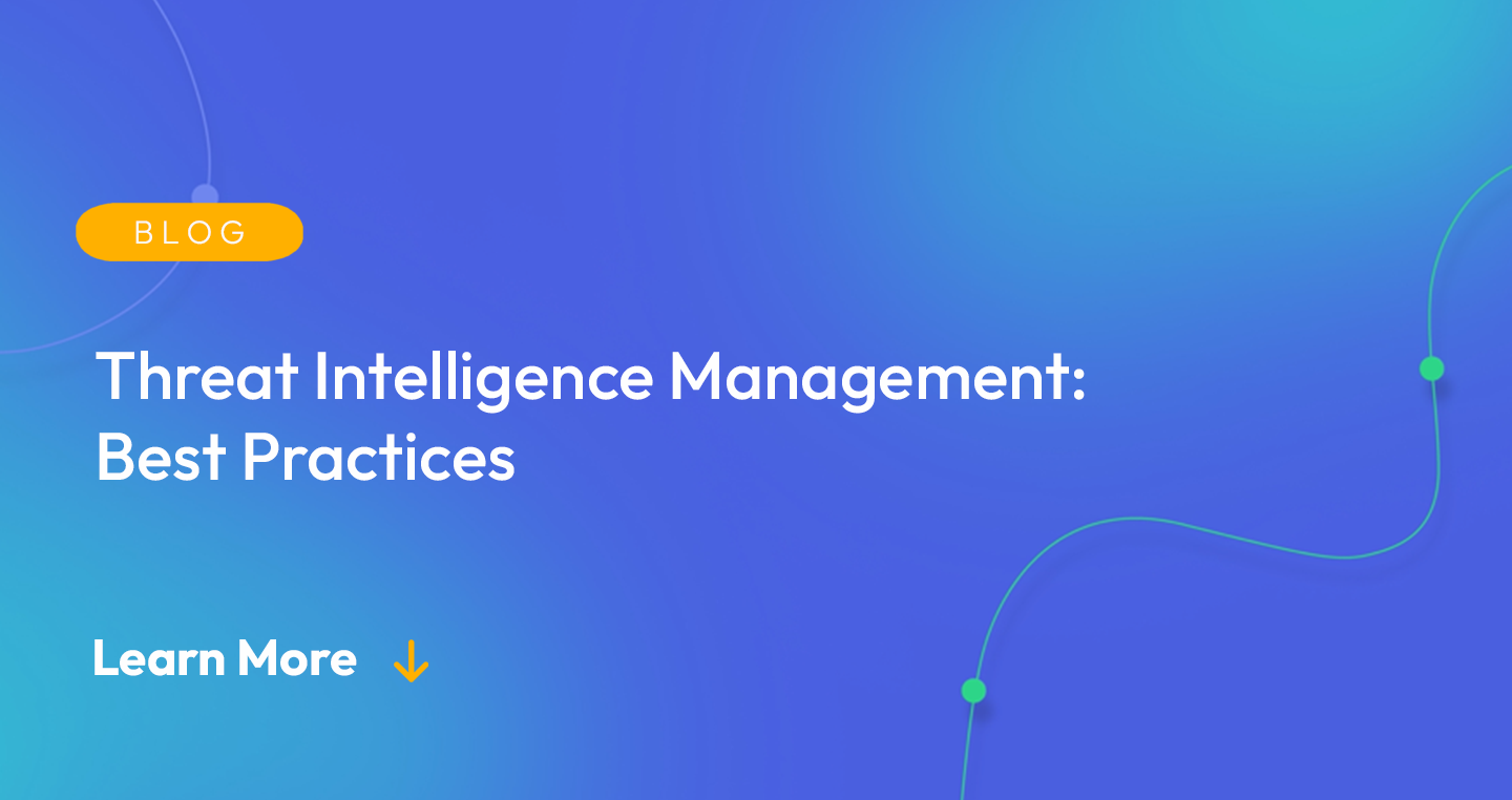Gradient blue background. There is a light orange oval with the white text "BLOG" inside of it. Below it there's white text: "Threat Intelligence Management Best Practices." There is white text underneath that which says "Learn More" with a light orange arrow pointing down.
