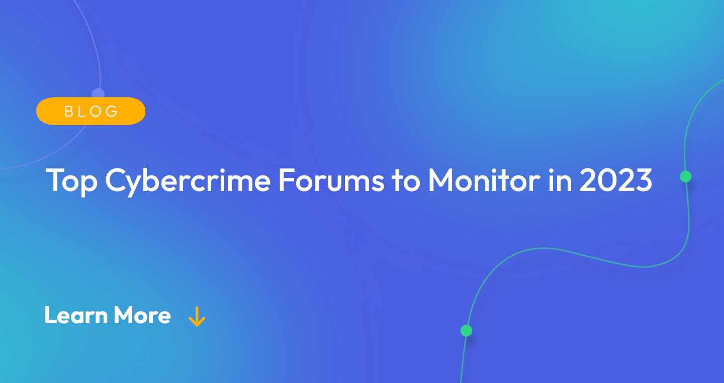 Gradient blue background. There is a light orange oval with the white text "BLOG" inside of it. Below it there's white text: "Top Cybercrime Forums to Monitor in 2023." There is white text underneath that which says "Learn More" with a light orange arrow pointing down.