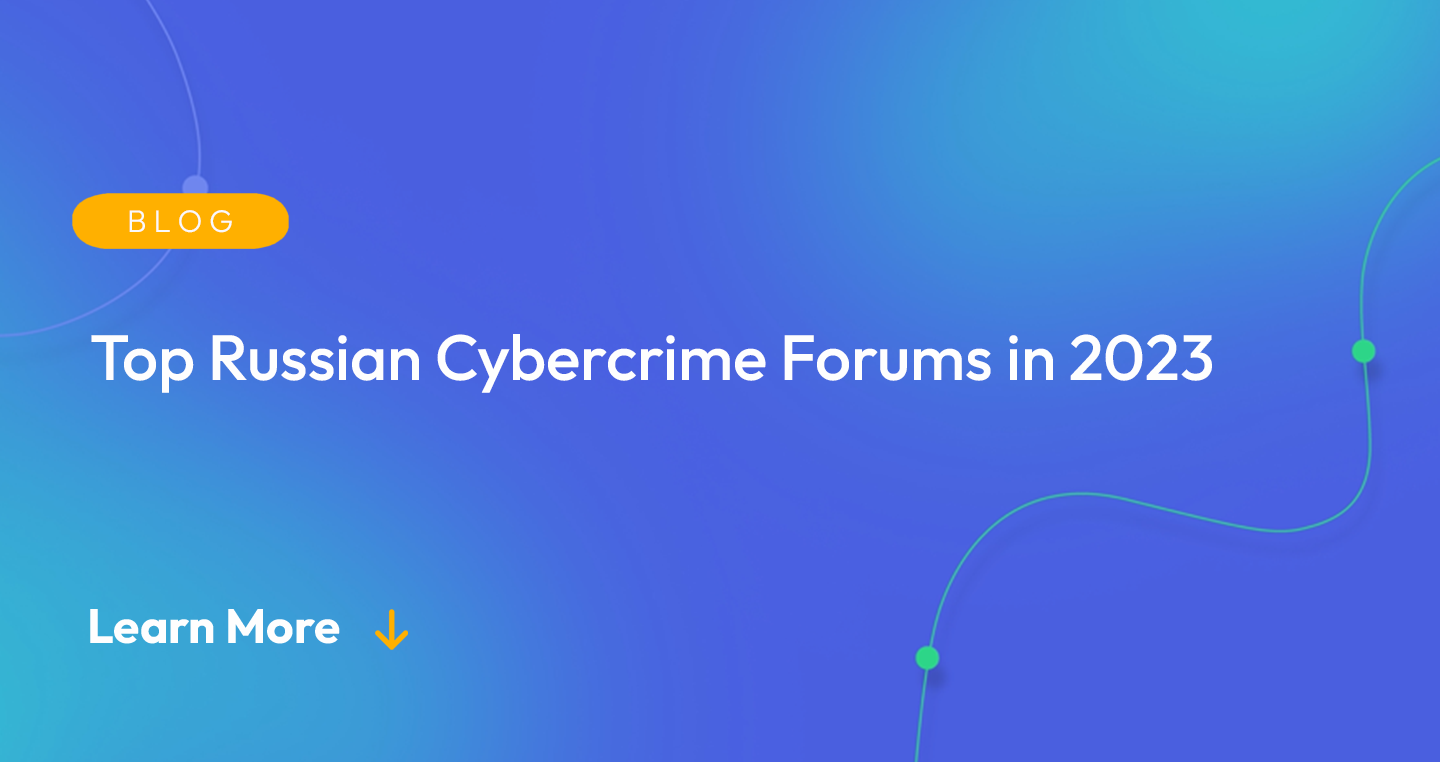 Gradient blue background. There is a light orange oval with the white text "BLOG" inside of it. Below it there's white text: "Top Russian Cybercrime Forums in 2023." There is white text underneath that which says "Learn More" with a light orange arrow pointing down.