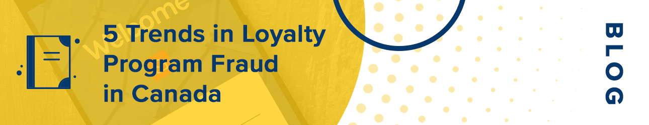 5 Trends in Loyalty Program Fraud in Canada